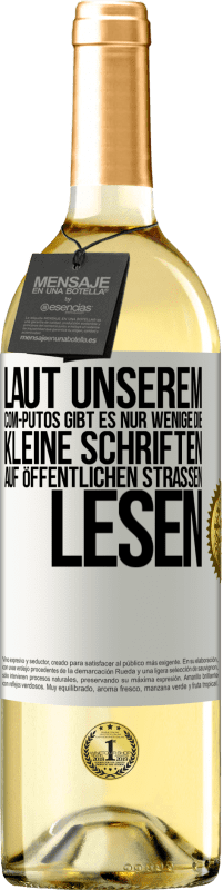 29,95 € Kostenloser Versand | Weißwein WHITE Ausgabe Laut unserem com-PUTOS gibt es nur wenige, die kleine Schriften auf öffentlichen Straßen lesen Weißes Etikett. Anpassbares Etikett Junger Wein Ernte 2023 Verdejo