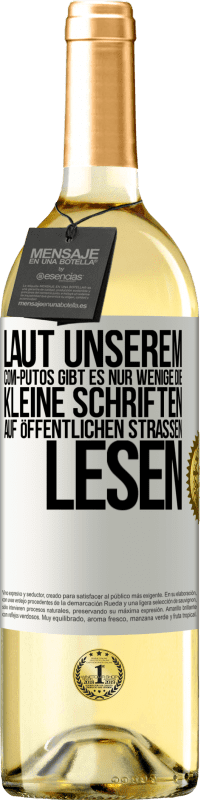 29,95 € Kostenloser Versand | Weißwein WHITE Ausgabe Laut unserem com-PUTOS gibt es nur wenige, die kleine Schriften auf öffentlichen Straßen lesen Weißes Etikett. Anpassbares Etikett Junger Wein Ernte 2025 Verdejo