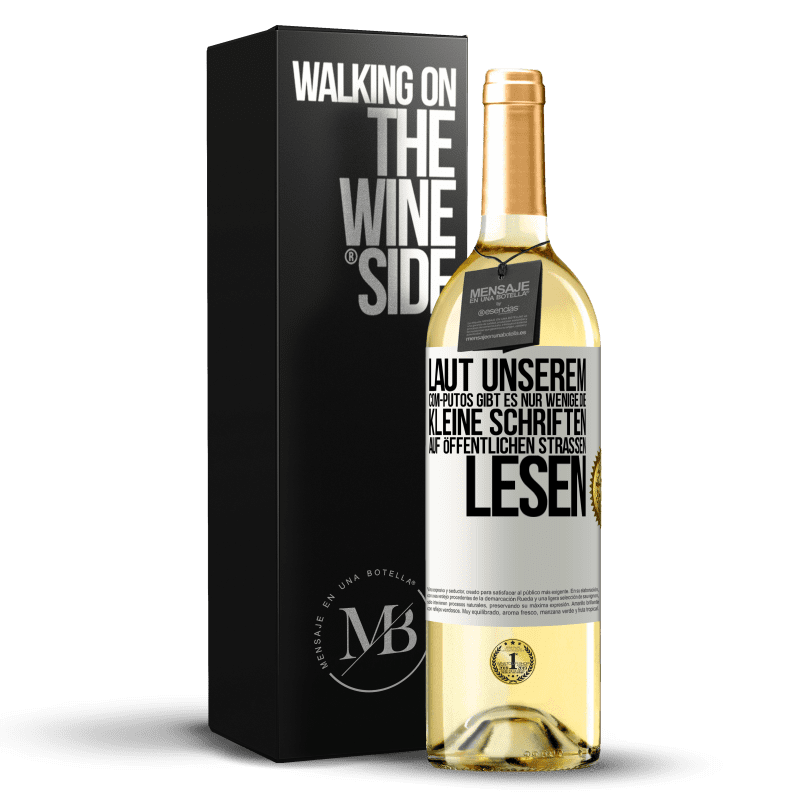 29,95 € Kostenloser Versand | Weißwein WHITE Ausgabe Laut unserem com-PUTOS gibt es nur wenige, die kleine Schriften auf öffentlichen Straßen lesen Weißes Etikett. Anpassbares Etikett Junger Wein Ernte 2023 Verdejo