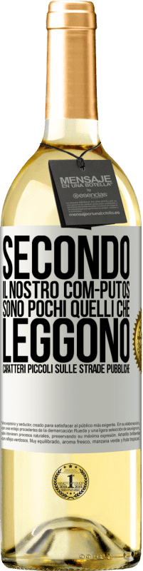 29,95 € Spedizione Gratuita | Vino bianco Edizione WHITE Secondo il nostro com-PUTOS, sono pochi quelli CHE LEGGONO caratteri piccoli sulle strade pubbliche Etichetta Bianca. Etichetta personalizzabile Vino giovane Raccogliere 2025 Verdejo