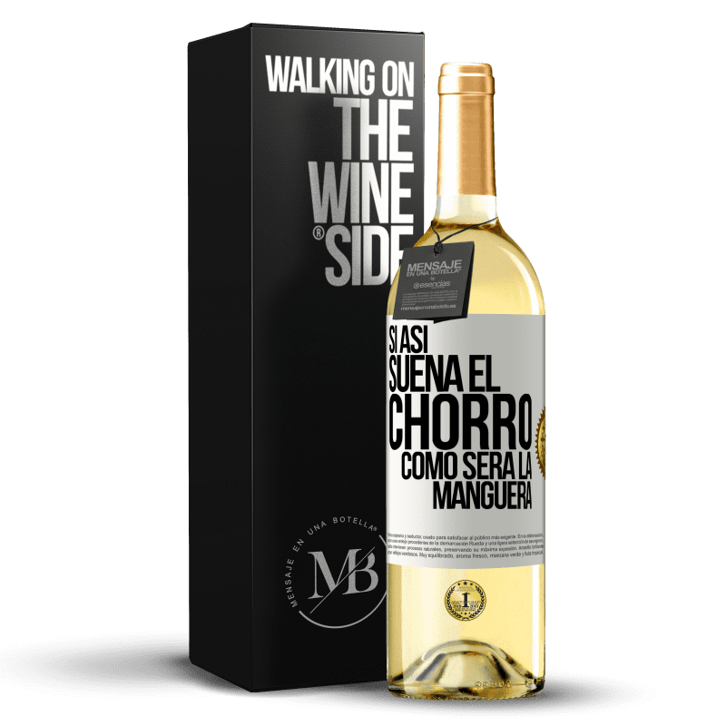 29,95 € Envío gratis | Vino Blanco Edición WHITE Si así suena el chorro cómo será la manguera Etiqueta Blanca. Etiqueta personalizable Vino joven Cosecha 2023 Verdejo