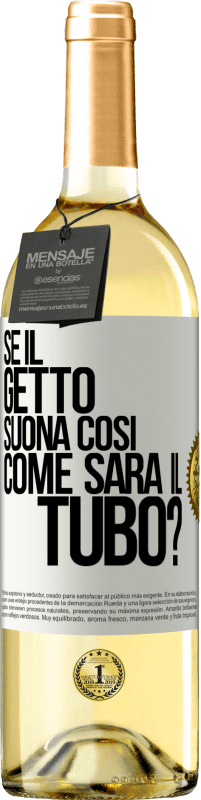 29,95 € Spedizione Gratuita | Vino bianco Edizione WHITE Se il getto suona così, come sarà il tubo? Etichetta Bianca. Etichetta personalizzabile Vino giovane Raccogliere 2025 Verdejo