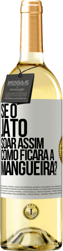 Envio grátis | Vinho branco Edição WHITE Se o jato soar assim, como ficará a mangueira? Etiqueta Branca. Etiqueta personalizável Vinho jovem Colheita 2023 Verdejo