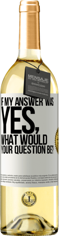 29,95 € | White Wine WHITE Edition If my answer was Yes, what would your question be? White Label. Customizable label Young wine Harvest 2024 Verdejo