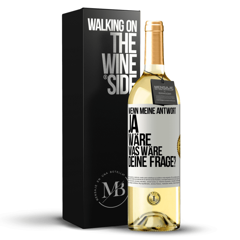 29,95 € Kostenloser Versand | Weißwein WHITE Ausgabe Wenn meine Antwort Ja wäre, was wäre deine Frage? Weißes Etikett. Anpassbares Etikett Junger Wein Ernte 2024 Verdejo