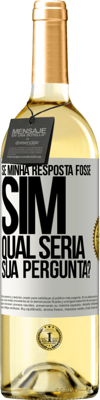 Envio grátis | Vinho branco Edição WHITE Se minha resposta fosse Sim, qual seria sua pergunta? Etiqueta Branca. Etiqueta personalizável Vinho jovem Colheita 2023 Verdejo