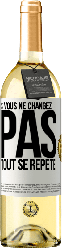 29,95 € | Vin blanc Édition WHITE Si vous ne changez pas, tout se répète Étiquette Blanche. Étiquette personnalisable Vin jeune Récolte 2024 Verdejo