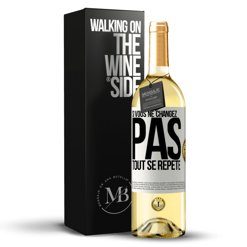 29,95 € Envoi gratuit | Vin blanc Édition WHITE Si vous ne changez pas, tout se répète Étiquette Blanche. Étiquette personnalisable Vin jeune Récolte 2023 Verdejo