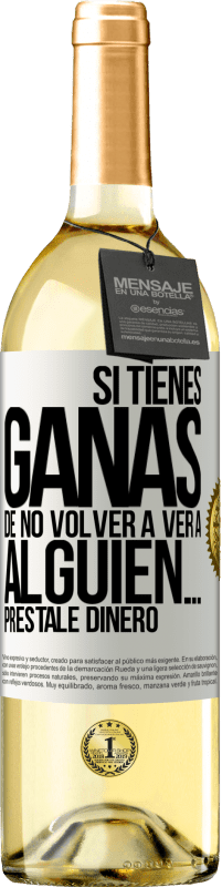 29,95 € Envío gratis | Vino Blanco Edición WHITE Si tienes ganas de no volver a ver a alguien… préstale dinero Etiqueta Blanca. Etiqueta personalizable Vino joven Cosecha 2025 Verdejo