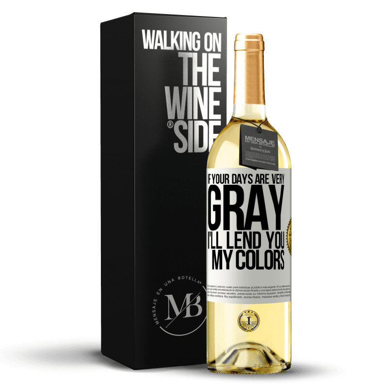 29,95 € Free Shipping | White Wine WHITE Edition If your days are very gray, I'll lend you my colors White Label. Customizable label Young wine Harvest 2023 Verdejo