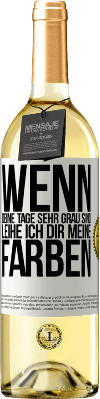 29,95 € | Weißwein WHITE Ausgabe Wenn deine Tage sehr grau sind, leihe ich dir meine Farben Weißes Etikett. Anpassbares Etikett Junger Wein Ernte 2025 Verdejo