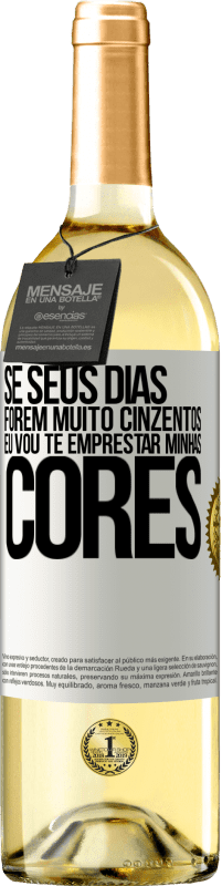 29,95 € Envio grátis | Vinho branco Edição WHITE Se seus dias forem muito cinzentos, eu vou te emprestar minhas cores Etiqueta Branca. Etiqueta personalizável Vinho jovem Colheita 2023 Verdejo