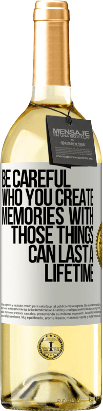 «Be careful who you create memories with. Those things can last a lifetime» WHITE Edition
