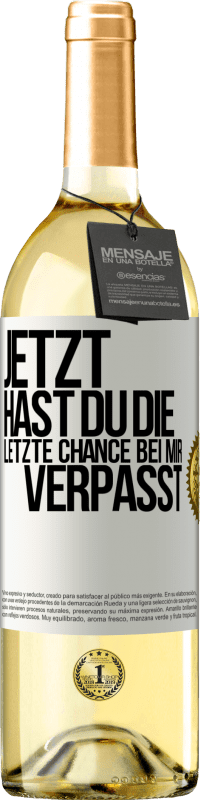 Kostenloser Versand | Weißwein WHITE Ausgabe Jetzt hast du die letzte Chance bei mir verpasst Weißes Etikett. Anpassbares Etikett Junger Wein Ernte 2023 Verdejo