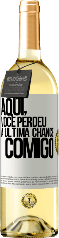 Envio grátis | Vinho branco Edição WHITE Aqui, você perdeu a última chance comigo Etiqueta Branca. Etiqueta personalizável Vinho jovem Colheita 2023 Verdejo