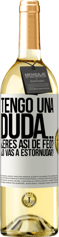 29,95 € Envío gratis | Vino Blanco Edición WHITE Tengo una duda… ¿Eres así de feo? ¿O vas a estornudar? Etiqueta Blanca. Etiqueta personalizable Vino joven Cosecha 2023 Verdejo