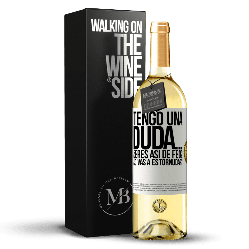 29,95 € Envío gratis | Vino Blanco Edición WHITE Tengo una duda… ¿Eres así de feo? ¿O vas a estornudar? Etiqueta Blanca. Etiqueta personalizable Vino joven Cosecha 2023 Verdejo