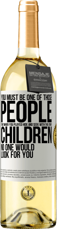 Free Shipping | White Wine WHITE Edition You must be one of those people that when you played hide and seek with the other children, no one would look for you White Label. Customizable label Young wine Harvest 2023 Verdejo