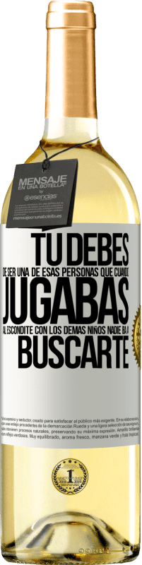 29,95 € | Vino Blanco Edición WHITE Tú debes de ser una de esas personas que cuando jugabas al escondite con los demás niños nadie iba a buscarte Etiqueta Blanca. Etiqueta personalizable Vino joven Cosecha 2024 Verdejo