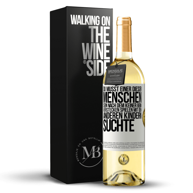 29,95 € Kostenloser Versand | Weißwein WHITE Ausgabe Du musst einer dieser Menschen sein, nach dem keiner beim Verstecken spielen mit den anderen Kindern suchte Weißes Etikett. Anpassbares Etikett Junger Wein Ernte 2023 Verdejo