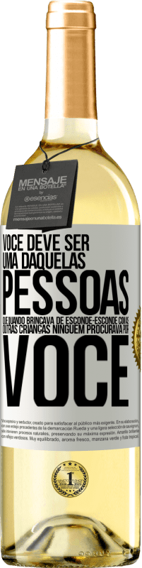 Envio grátis | Vinho branco Edição WHITE Você deve ser uma daquelas pessoas que, quando brincava de esconde-esconde com as outras crianças, ninguém procurava por você Etiqueta Branca. Etiqueta personalizável Vinho jovem Colheita 2023 Verdejo