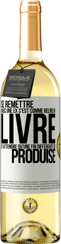 Envoi gratuit | Vin blanc Édition WHITE Se remettre avec une ex, c'est comme relire un livre et attendre qu'une fin différente se produise Étiquette Blanche. Étiquette personnalisable Vin jeune Récolte 2023 Verdejo