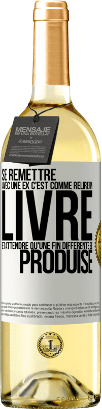 29,95 € | Vin blanc Édition WHITE Se remettre avec une ex, c'est comme relire un livre et attendre qu'une fin différente se produise Étiquette Blanche. Étiquette personnalisable Vin jeune Récolte 2025 Verdejo