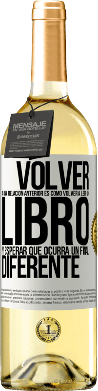 Envío gratis | Vino Blanco Edición WHITE Volver a una relación anterior es como volver a leer un libro y esperar que ocurra un final diferente Etiqueta Blanca. Etiqueta personalizable Vino joven Cosecha 2023 Verdejo