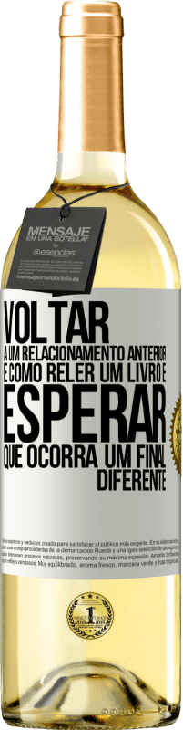 29,95 € | Vinho branco Edição WHITE Voltar a um relacionamento anterior é como reler um livro e esperar que ocorra um final diferente Etiqueta Branca. Etiqueta personalizável Vinho jovem Colheita 2024 Verdejo