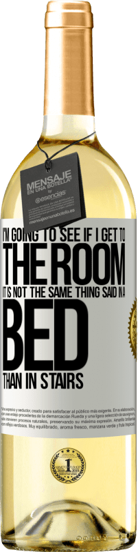 29,95 € Free Shipping | White Wine WHITE Edition I'm going to see if I get to the room. It is not the same thing said in a bed than in stairs White Label. Customizable label Young wine Harvest 2023 Verdejo