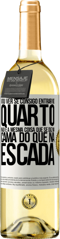 29,95 € | Vinho branco Edição WHITE Vou ver se consigo entrar no quarto. Não é a mesma coisa que se diz na cama do que na escada Etiqueta Branca. Etiqueta personalizável Vinho jovem Colheita 2024 Verdejo