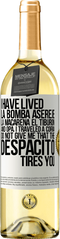 29,95 € | White Wine WHITE Edition I have lived La bomba, Aserejé, La Macarena, El Tiburon and Opá, I traveled a corrá. Do not give me that the Despacito tires White Label. Customizable label Young wine Harvest 2024 Verdejo