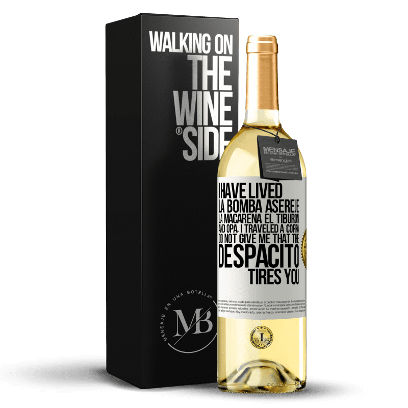 29,95 € Free Shipping | White Wine WHITE Edition I have lived La bomba, Aserejé, La Macarena, El Tiburon and Opá, I traveled a corrá. Do not give me that the Despacito tires White Label. Customizable label Young wine Harvest 2023 Verdejo