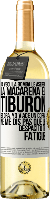 29,95 € | Vin blanc Édition WHITE J'ai vécu La bomba; le Aserejé; La Macarena; El Tiburon; et Opá, yo viacé un corrá. Ne me dis pas que le Despacito te fatigue Étiquette Blanche. Étiquette personnalisable Vin jeune Récolte 2024 Verdejo