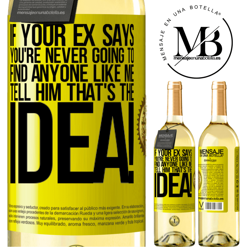 29,95 € Free Shipping | White Wine WHITE Edition If your ex says you're never going to find anyone like me tell him that's the idea! Yellow Label. Customizable label Young wine Harvest 2024 Verdejo