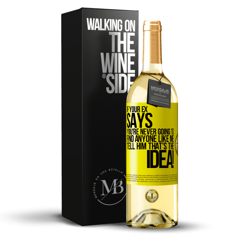 29,95 € Free Shipping | White Wine WHITE Edition If your ex says you're never going to find anyone like me tell him that's the idea! Yellow Label. Customizable label Young wine Harvest 2024 Verdejo