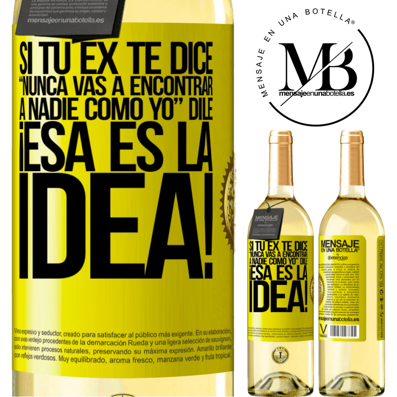 29,95 € Envío gratis | Vino Blanco Edición WHITE Si tu ex te dice nunca vas a encontrar a nadie como yo dile ¡esa es la idea! Etiqueta Amarilla. Etiqueta personalizable Vino joven Cosecha 2024 Verdejo