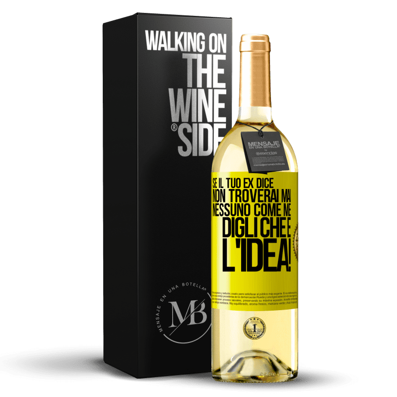 29,95 € Spedizione Gratuita | Vino bianco Edizione WHITE Se il tuo ex dice non troverai mai nessuno come me, digli che è l'idea! Etichetta Gialla. Etichetta personalizzabile Vino giovane Raccogliere 2024 Verdejo