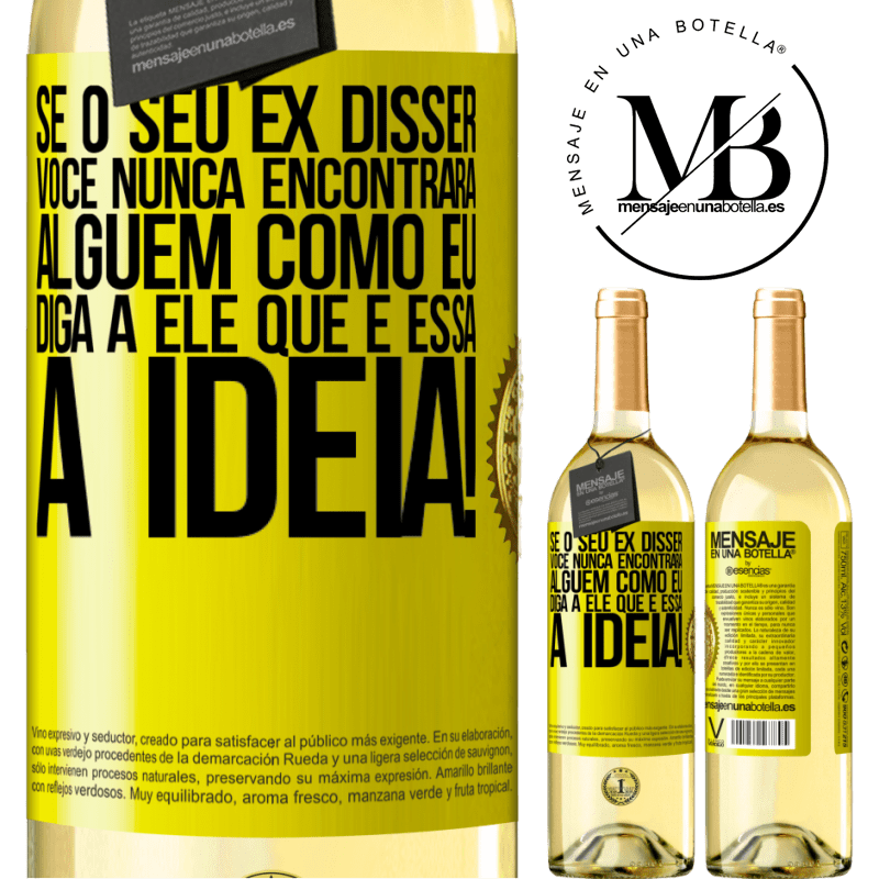 29,95 € Envio grátis | Vinho branco Edição WHITE Se o seu ex disser você nunca encontrará alguém como eu, diga a ele que é essa a idéia! Etiqueta Amarela. Etiqueta personalizável Vinho jovem Colheita 2024 Verdejo