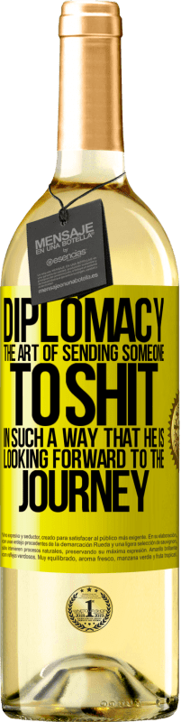 «Дипломатия. Искусство посылать кого-то в дерьмо таким образом, чтобы он с нетерпением ждал путешествия» Издание WHITE