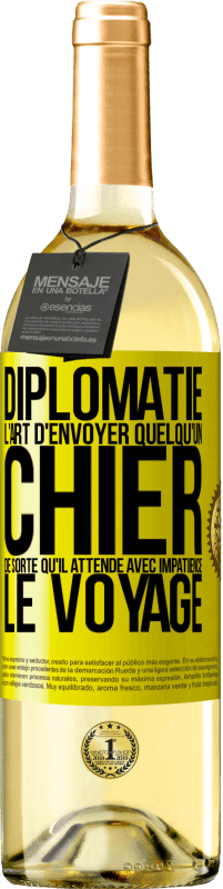 29,95 € Envoi gratuit | Vin blanc Édition WHITE Diplomatie. L'art d'envoyer quelqu'un chier de sorte qu'il attende avec impatience le voyage Étiquette Jaune. Étiquette personnalisable Vin jeune Récolte 2025 Verdejo