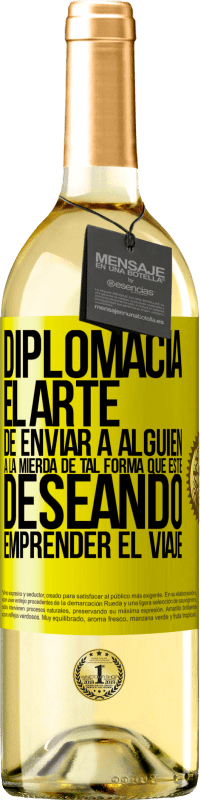 29,95 € Envío gratis | Vino Blanco Edición WHITE Diplomacia. El arte de enviar a alguien a la mierda de tal forma que esté deseando emprender el viaje Etiqueta Amarilla. Etiqueta personalizable Vino joven Cosecha 2025 Verdejo