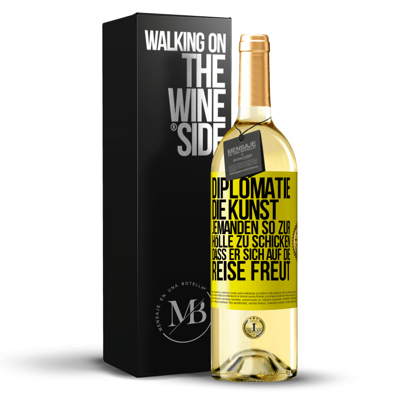 29,95 € Kostenloser Versand | Weißwein WHITE Ausgabe Diplomatie: Die Kunst, jemanden so zur Hölle zu schicken, dass er sich auf die Reise freut Gelbes Etikett. Anpassbares Etikett Junger Wein Ernte 2023 Verdejo
