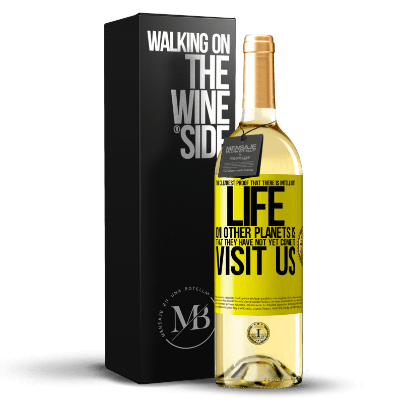 29,95 € Free Shipping | White Wine WHITE Edition The clearest proof that there is intelligent life on other planets is that they have not yet come to visit us Yellow Label. Customizable label Young wine Harvest 2023 Verdejo
