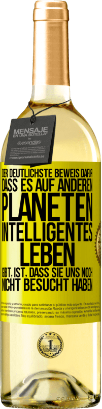 «Der deutlichste Beweis dafür, dass es auf anderen Planeten intelligentes Leben gibt, ist, dass sie uns noch nicht besucht haben» WHITE Ausgabe