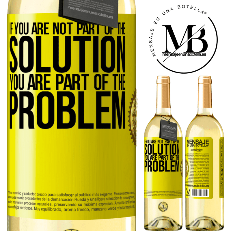 29,95 € Free Shipping | White Wine WHITE Edition If you are not part of the solution ... you are part of the problem Yellow Label. Customizable label Young wine Harvest 2022 Verdejo