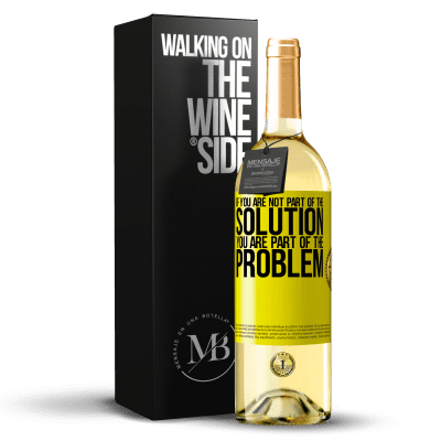 «If you are not part of the solution ... you are part of the problem» WHITE Edition