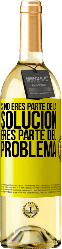 29,95 € Envío gratis | Vino Blanco Edición WHITE Si no eres parte de la solución...eres parte del problema Etiqueta Amarilla. Etiqueta personalizable Vino joven Cosecha 2025 Verdejo