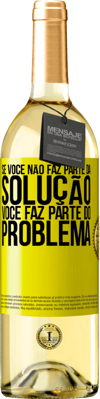 Envio grátis | Vinho branco Edição WHITE Se você não faz parte da solução ... você faz parte do problema Etiqueta Amarela. Etiqueta personalizável Vinho jovem Colheita 2023 Verdejo