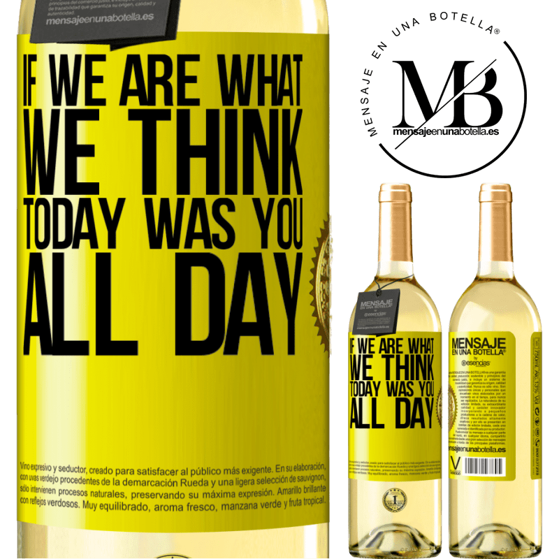 29,95 € Free Shipping | White Wine WHITE Edition If we are what we think, today was you all day Yellow Label. Customizable label Young wine Harvest 2022 Verdejo